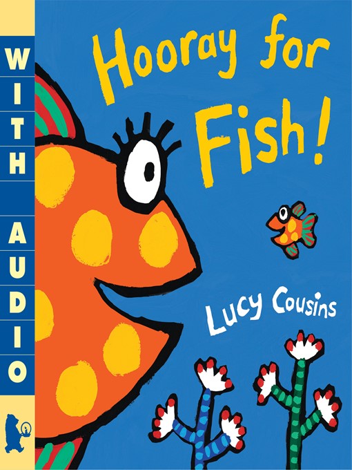 Title details for Hooray for Fish! by Lucy Cousins - Available